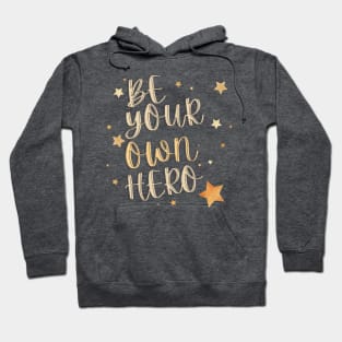 Be Your Own Hero Hoodie